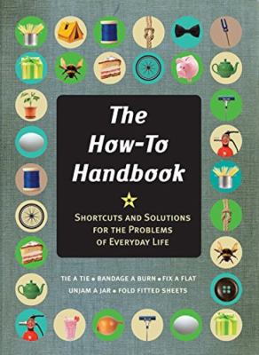 The how-to handbook : shortcuts and solutions for the problems of everyday life