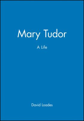 Mary Tudor : a life