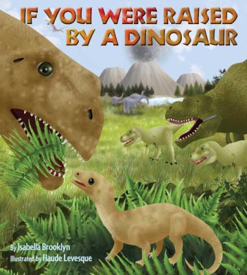 If you were raised by a dinosaur