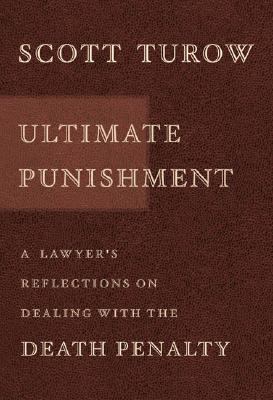 Ultimate punishment : a lawyer's reflections on dealing with the death penalty