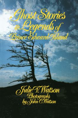 Ghost stories & legends of Prince Edward Island