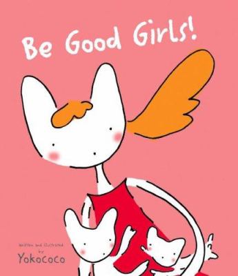 Be good girls!