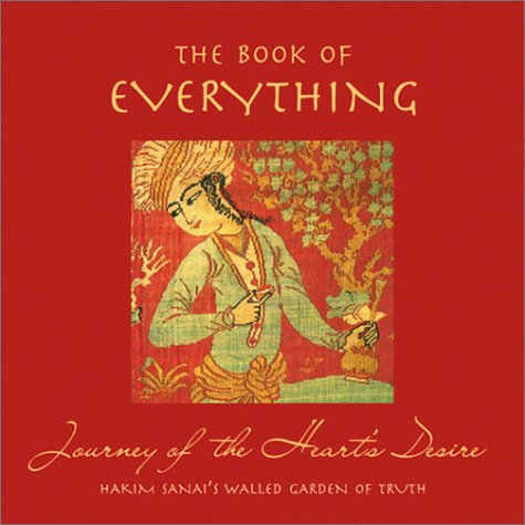 The book of everything : journey of the heart's desire : Hakim Sanai's Walled garden of truth