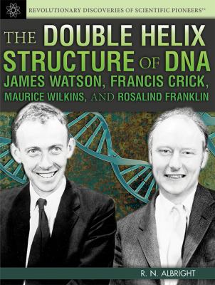 The double helix structure of DNA : James Watson, Francis Crick, Maurice Wilkins, and Rosalind Franklin