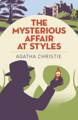 The mysterious affair at Styles : a Hercule Poirot mystery