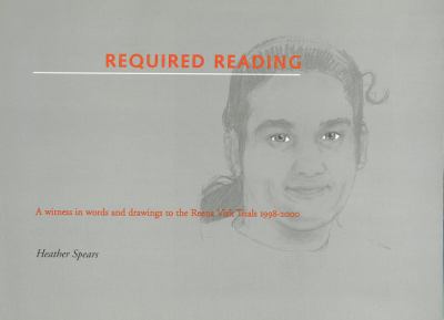 Required reading : a witness in words and drawings to the Reena Virk Trials, 1998-2000