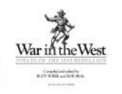 War in the West : voices of the 1885 rebellion