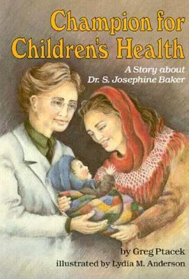 Champion for children's health : a story about Dr. S. Josephine Baker