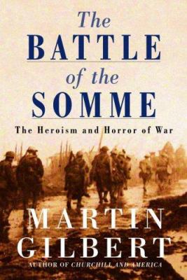 The battle of the Somme : the heroism and horror of war