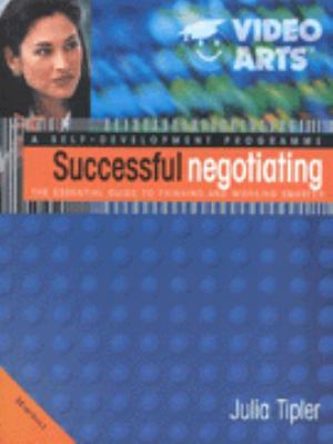 Successful negotiating : the essential guide to thinking and working smarter