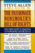 The passionate nonsmoker's bill of rights : the first guide to enacting nonsmoking legislation