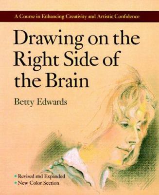 Drawing on the right side of the brain : a course in enhancing creativity and artistic confidence
