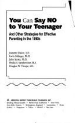 You can say no to your teenager : and other strategies for effective parenting in the 1990s