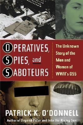 Operatives, spies, and saboteurs : the unknown story of the men and women of World War II's OSS