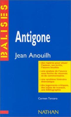 Antigone, Jean Anouilh : [résumé analytique, commentaire critique, documents complémentaires]
