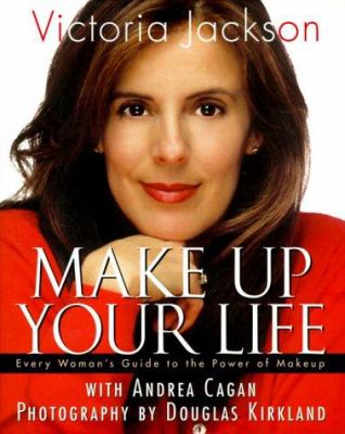 Make up your life : every woman's guide to the power of makeup