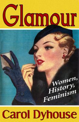 Glamour : women, history, feminism