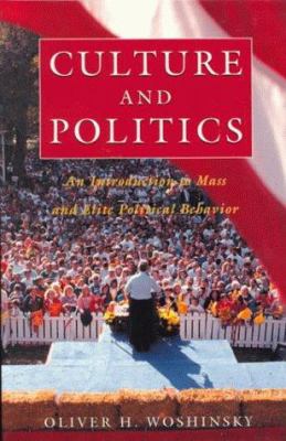 Culture and politics : an introduction to mass and elite political behavior