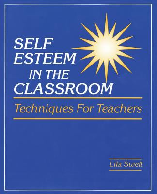 Self esteem in the classroom : techniques for teachers