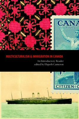 Multiculturalism and immigration in Canada : an introductory reader