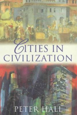 Cities in civilization : culture, innovation, and urban order