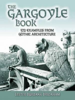 The gargoyle book : 572 examples from Gothic architecture