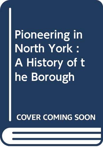 Pioneering in North York : a history of the borough