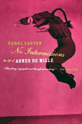 No intermissions : the life of Agnes de Mille