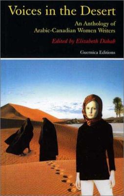 Voices in the desert : an anthology of Arabic-Canadian women writers