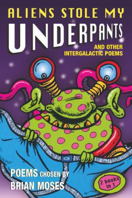 Aliens stole my underpants : and other intergalactic poems