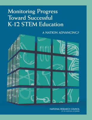 Monitoring progress toward successful K-12 STEM education : a nation advancing?