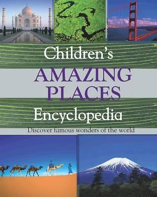 Children's amazing places encyclopedia : discover famous wonders of the world