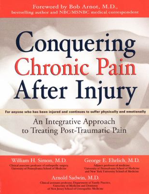 Conquering chronic pain after injury : an integrative approach to treating post-traumatic pain