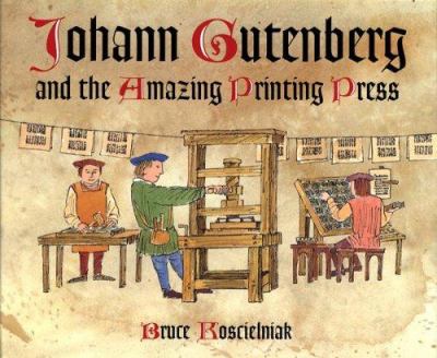 Johann Gutenberg and the amazing printing press