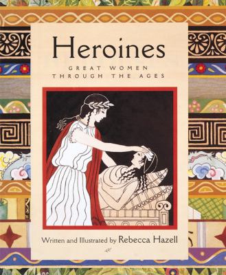 Heroines : great women through the ages