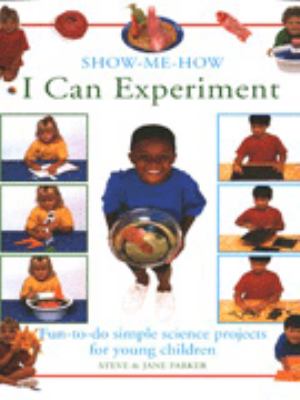 I can experiment : fun-to-do simple science projects for young children