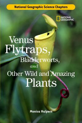 Venus flytraps, bladderworts, and other wild and amazing plants
