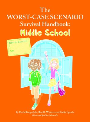 The worst-case scenario survival handbook : middle school