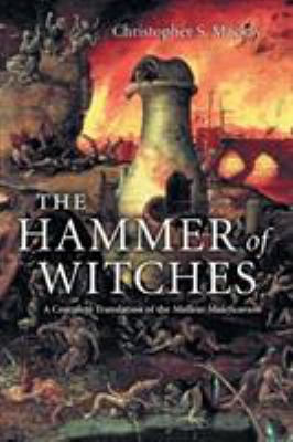 The hammer of witches : a complete translation of the Malleus maleficarum
