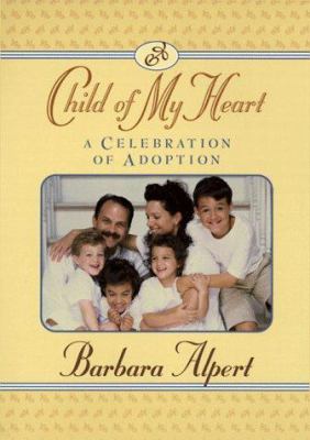 Child of my heart : a celebration of adoption