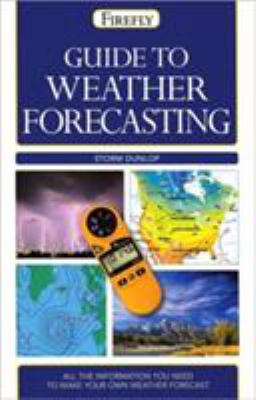 Guide to weather forecasting : [all the information you need to make your own weather forecast]