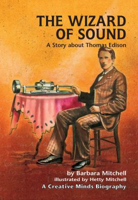 The wizard of sound : a story about Thomas Edison