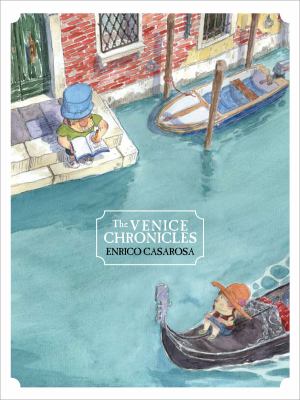 The Venice chronicles : a travelogue in pencil, watercolor and varying shades of silliness