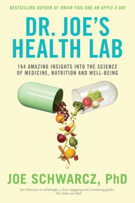 Dr. Joe's health lab : 164 amazing insights into the science of medicine, nutrition and well-being