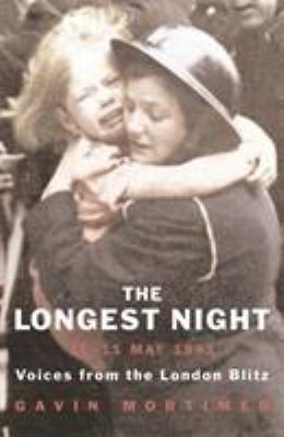 The longest night, 10-11 May 1941 : voices from the London blitz