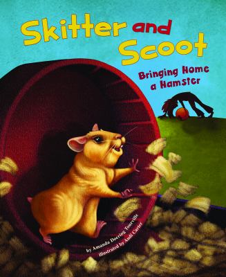 Skitter and Scoot : bringing home a hamster