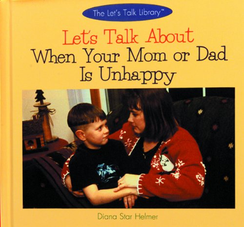 Let's talk about when your mom or dad is unhappy