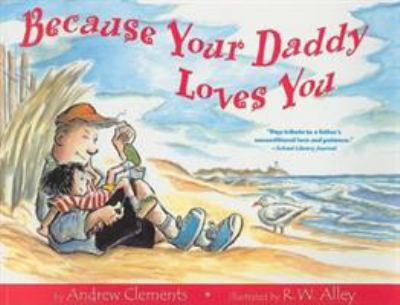 Because your daddy loves you