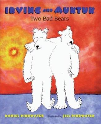 Irving and Muktuk : two bad bears