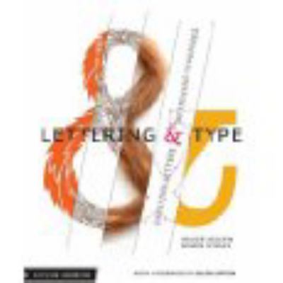 Lettering & type : creating letters and designing typefaces